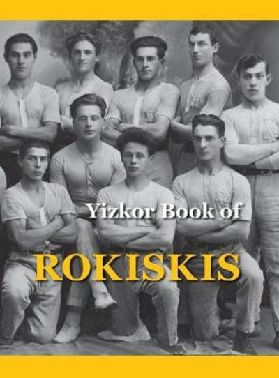 Memorial Book of Rokiskis - Tim Baker - Books - Jewishgen.Inc - 9781939561589 - August 26, 2017
