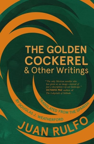 Cover for Juan Rulfo · The Golden Cockerel &amp; Other Writings (Paperback Book) (2017)