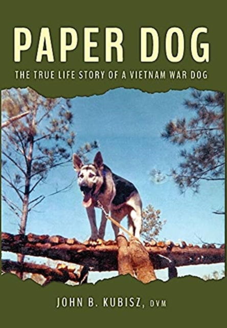 Cover for John B Kubisz · Paper Dog: The True Life Story of a Vietnam War Dog (Hardcover Book) (2021)