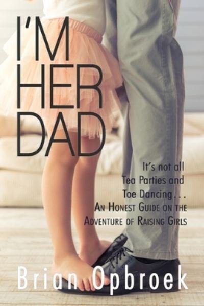 Cover for Brian Opbroek · I'm Her Dad (Pocketbok) (2021)