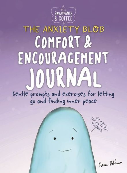 Cover for Nanea Hoffman · Sweatpants &amp; Coffee: The Anxiety Blob Comfort and Encouragement Journal: Prompts and exercises for letting go of worry and finding inner peace (Taschenbuch) (2020)