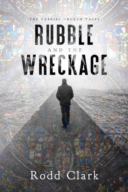 Cover for Rodd Clark · Rubble and the Wreckage (Paperback Book) (2018)