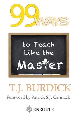 Cover for TJ Burdick · 99 Ways to Teach like the Master (Pocketbok) (2019)