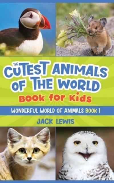 Cover for Jack Lewis · The Cutest Animals of the World Book for Kids (Gebundenes Buch) (2021)