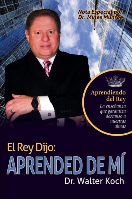 Cover for Dr Walter Koch · El Rey Dijo: Aprended De Mi (Paperback Book) (2019)