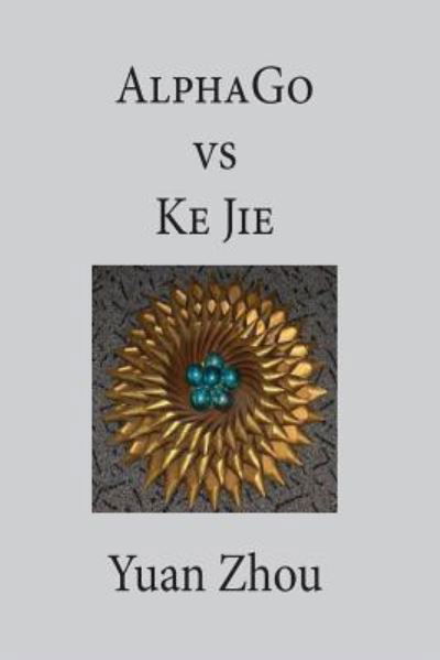 Cover for Yuan Zhou · AlphaGo vs. Ke Jie 9P (Pocketbok) (2017)