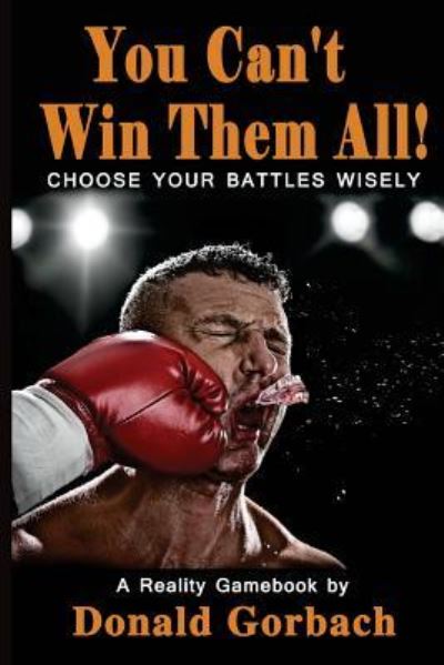 You Can't Win Them All! - Donald Gorbach - Books - Createspace Independent Publishing Platf - 9781977813589 - November 19, 2017