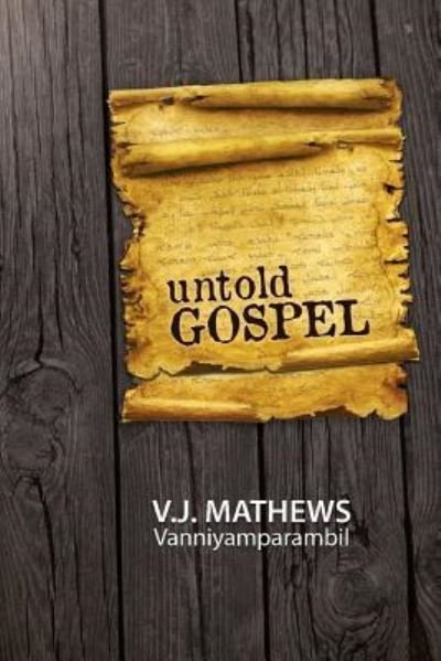Cover for V J Mathews Vanniyamparambil · Untold Gospel (Paperback Book) (2018)