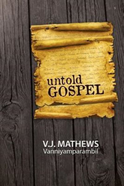 Cover for V J Mathews Vanniyamparambil · Untold Gospel (Paperback Book) (2018)