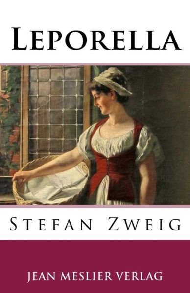 Leporella - Stefan Zweig - Books - Createspace Independent Publishing Platf - 9781985717589 - February 20, 2018