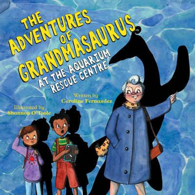 Cover for Caroline Fernandez · At the Aquarium Rescue Centre - The Adventures of Grandmasaurus (Paperback Book) (2021)