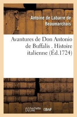 Cover for Labarre De Beaumarchais-a · Avantures de Don Antonio de Buffalis . Histoire italienne (Pocketbok) (2018)