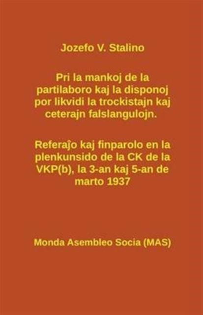 Pri la mankoj de la partilaboro kaj la disponoj por likvidi la trockistajn kaj ceterajn falslangulojn. - Jozefo V Stalino - Books - Monda Asembleo Socia - 9782369600589 - July 1, 2016