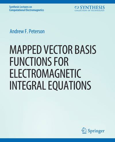 Cover for Andrew Peterson · Mapped Vector Basis Functions for Electromagnetic Integral Equations - Synthesis Lectures on Computational Electromagnetics (Paperback Bog) (2007)