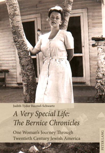 Cover for Judith Tydor Baumel-Schwartz · A Very Special Life: The Bernice Chronicles: One Woman's Odyssey Through Twentieth Century Jewish America (Paperback Book) [New edition] (2017)
