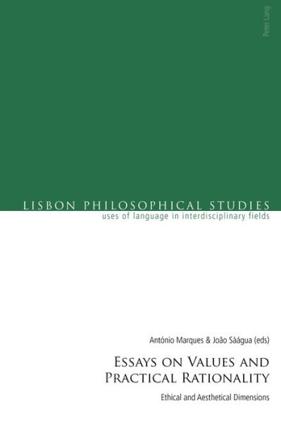 Cover for Essays on Values and Practical Rationality: Ethical and Aesthetical Dimensions - Lisbon Philosophical Studies - Uses of Languages in Interdisciplinary Fields (Paperback Book) [New edition] (2018)