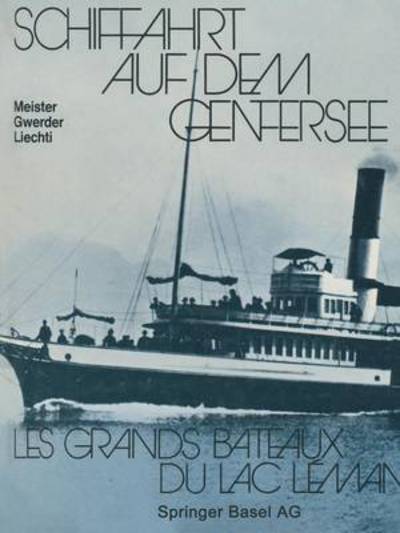 Cover for Meister · Schiffahrt Auf Dem Genfersee: Les Grands Bateaux Du Lac Leman (Paperback Book) [Softcover Reprint of the Original 1st 1977 edition] (2014)