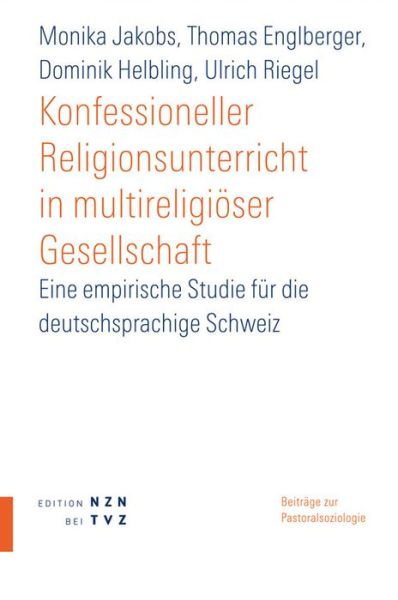 Cover for Ulrich Riegel · Konfessioneller Religionsunterricht in Multireligioser Gesellschaft: Eine Empirische Studie Fur Die Deutschsprachige Schweiz (Publikationsreihe Des ... Instit Uts Spi) (German Edition) (Paperback Book) [German edition] (2009)