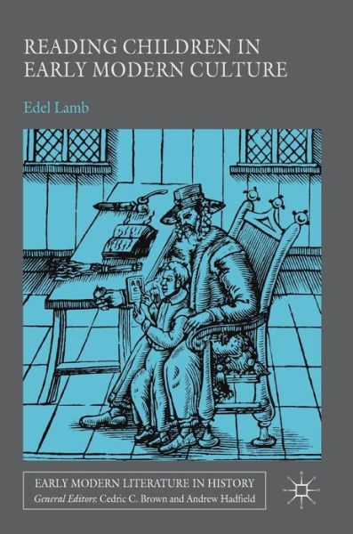 Cover for Edel Lamb · Reading Children in Early Modern Culture - Early Modern Literature in History (Hardcover Book) [1st ed. 2018 edition] (2018)