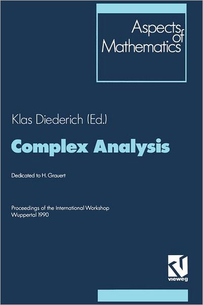 Cover for Klas Diederich · Complex Analysis: Proceedings - Aspects of Mathematics (Paperback Book) [Softcover reprint of the original 1st ed. 1991 edition] (2012)