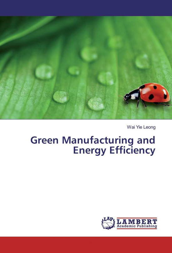 Green Manufacturing and Energy Ef - Leong - Bøker -  - 9783330043589 - 