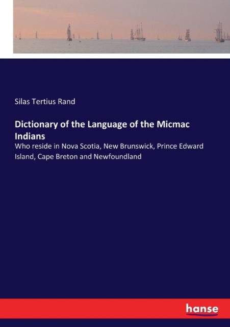 Cover for Silas Tertius Rand · Dictionary of the Language of the Micmac Indians (Paperback Book) (2017)