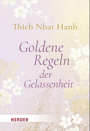 Goldene Regeln der Gelassenheit - Thich Nhat Hanh - Bøger - Verlag Herder - 9783451034589 - 11. marts 2024