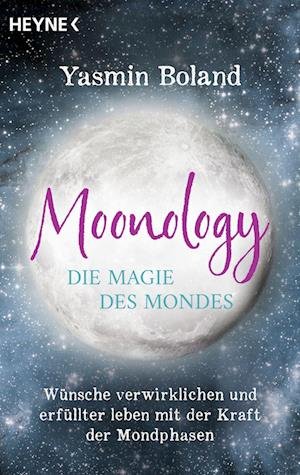Moonology  Die Magie des Mondes - Yasmin Boland - Livres - Heyne - 9783453704589 - 26 avril 2023