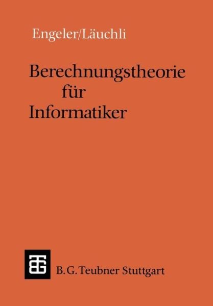 Cover for Erwin Engeler · Berechnungstheorie Fur Informatiker - Leitfaden Und Monographien Der Informatik (Paperback Bog) (1987)