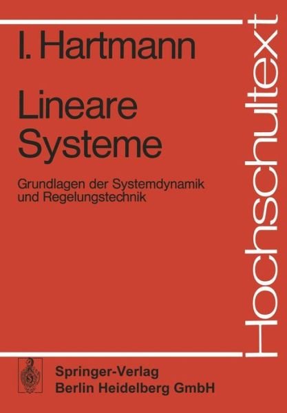 Cover for I Hartmann · Lineare Systeme: Grundlagen Der Systemdynamik Und Regelungstechnik - Hochschultext (Paperback Book) [German edition] (1976)