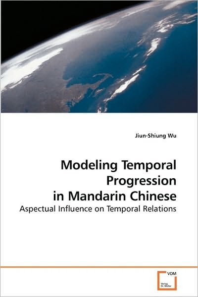 Cover for Jiun-shiung Wu · Modeling Temporal Progression in Mandarin Chinese: Aspectual Influence on Temporal Relations (Pocketbok) (2009)