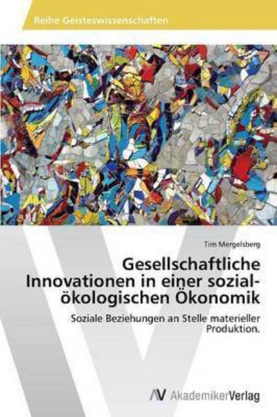 Cover for Mergelsberg Tim · Gesellschaftliche Innovationen in Einer Sozial-okologischen Okonomik (Paperback Book) (2012)
