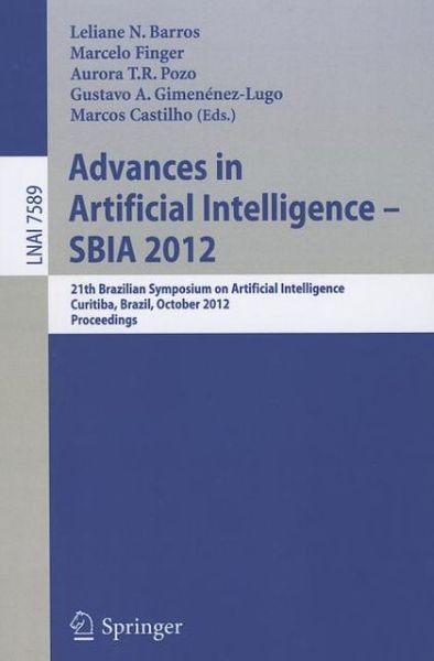 Cover for Leliane N Barros · Advances in Artificial Intelligence - Sbia 2012: 21st Brazilian Symposium on Artificial Intelligence, Curitiba, Brazil, October 20-25, 2012. Proceedings - Lecture Notes in Computer Science / Lecture Notes in Artificial Intelligence (Paperback Book) (2012)