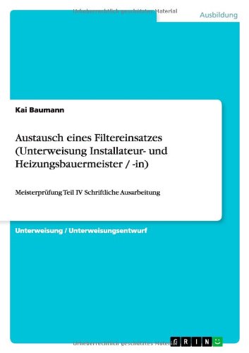 Austausch eines Filtereinsatzes - Baumann - Kirjat - GRIN Verlag - 9783656415589 - lauantai 26. lokakuuta 2013