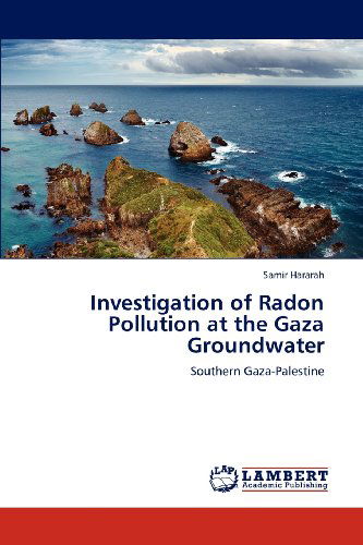 Cover for Samir Hararah · Investigation of Radon Pollution at the Gaza Groundwater: Southern Gaza-palestine (Paperback Book) (2012)