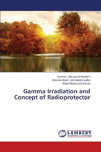 Cover for Wael Mahmoud Kamel · Gamma Irradiation and Concept of Radioprotector (Taschenbuch) (2013)