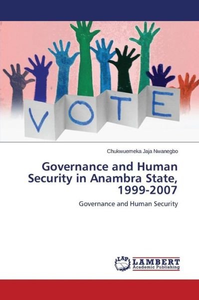 Cover for Nwanegbo Chukwuemeka Jaja · Governance and Human Security in Anambra State, 1999-2007 (Paperback Bog) (2015)