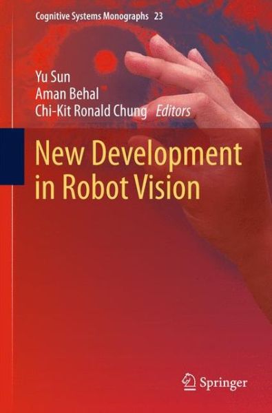 Cover for Yu Sun · New Development in Robot Vision - Cognitive Systems Monographs (Inbunden Bok) [2015 edition] (2014)