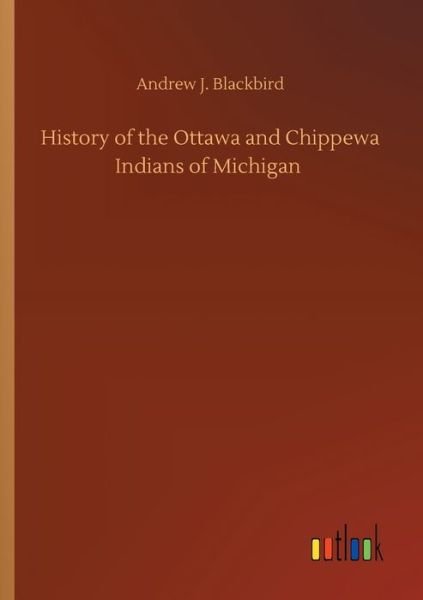 History of the Ottawa and Chi - Blackbird - Bøker -  - 9783734089589 - 25. september 2019