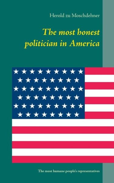 Cover for Herold Zu Moschdehner · The Most Honest Politician in America (Pocketbok) (2015)