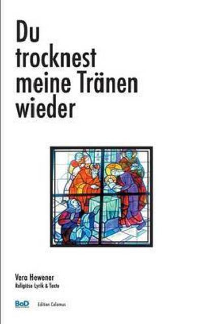 Cover for Hewener · Du trocknest meine Tränen wiede (Buch) (2016)