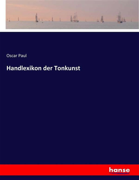 Handlexikon der Tonkunst - Paul - Bøger -  - 9783743634589 - 27. januar 2017
