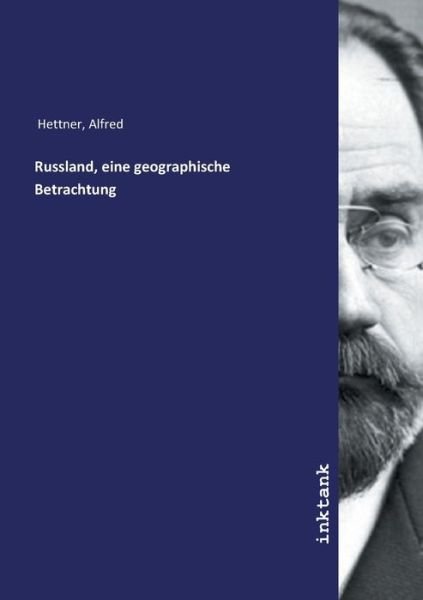 Cover for Hettner · Russland, eine geographische Be (Bog)