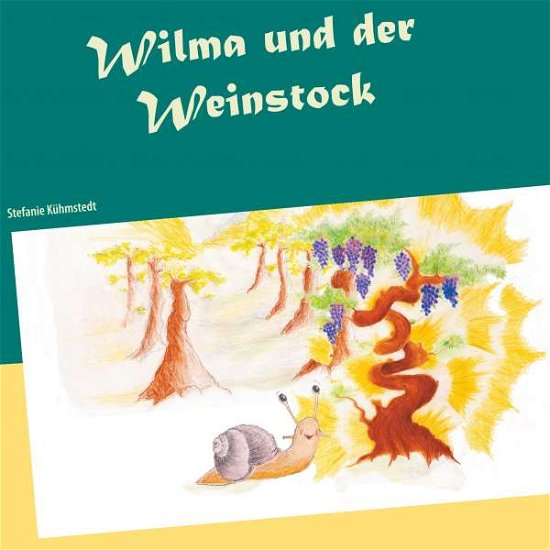 Cover for Kühmstedt · Wilma und der Weinstock (Bog)