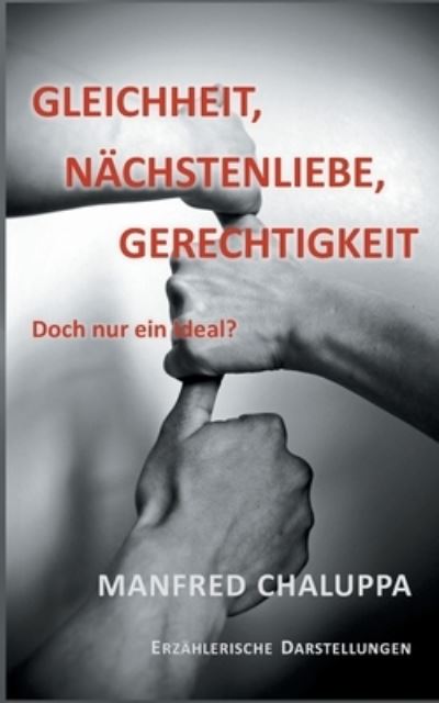 Cover for Manfred Chaluppa · Gleichheit, Nachstenliebe, Gerechtigkeit: Doch nur ein Ideal? (Paperback Book) (2021)