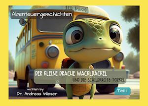 Cover for Andreas Wieser · Der kleine Drache Wackldackel und die Schildkröte Torkel (Book) (2023)