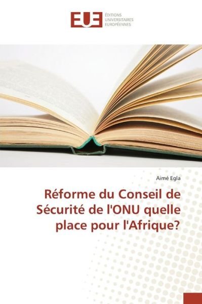 Cover for Egla Aime · Reforme Du Conseil De Securite De L'onu Quelle Place Pour L'afrique? (Paperback Book) (2018)