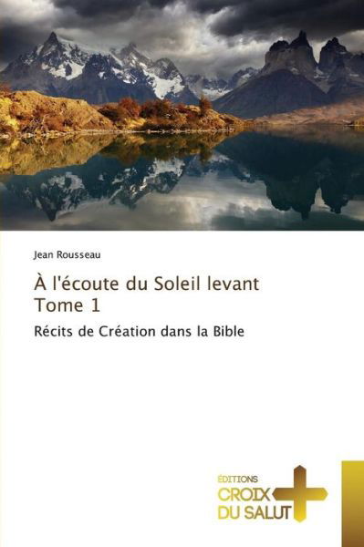 A L'ecoute Du Soleil Levant Tome 1 - Rousseau Jean - Books - Ditions Croix Du Salut - 9783841699589 - February 28, 2018