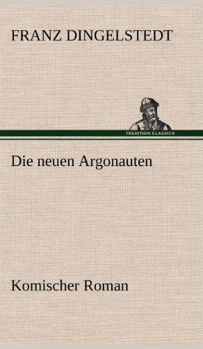 Cover for Franz Dingelstedt · Die Neuen Argonauten (Hardcover Book) [German edition] (2012)