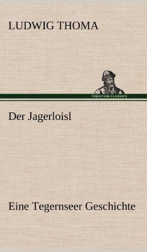 Cover for Ludwig Thoma · Der Jagerloisl (Inbunden Bok) [German edition] (2012)
